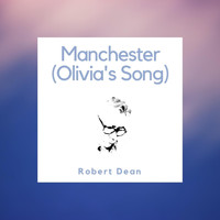 Robert Dean - Manchester (Olivia's Song)
