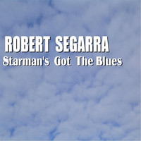 Robert Segarra - Starman's Got the Blues