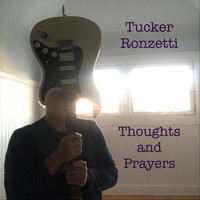 Tucker Ronzetti - Thoughts and Prayers