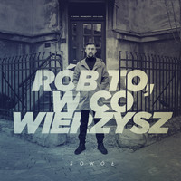 Sokol - Rób To, W Co Wierzysz (Explicit)