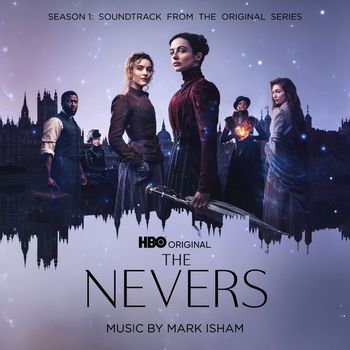 Mark Isham - The Nevers: Season 1 (Soundtrack from the HBO® Original Series)