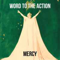 Word to the Action - Mercy
