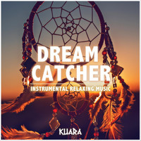 Kuara - Dream Catcher: Instrumental Relaxing Music
