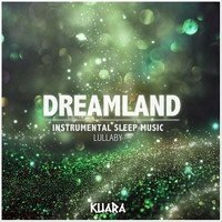 Kuara - Dreamland: Instrumental Sleep Music (Lullaby)