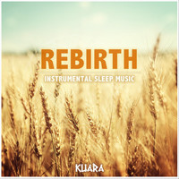Kuara - Rebirth: Instrumental Sleep Music