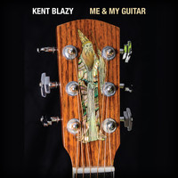 Kent Blazy - Me and My Guitar