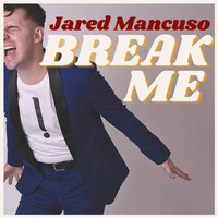 Jared Mancuso - Break Me