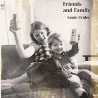 Louie Crider - Friends and Family