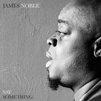 James Noble - Say Something