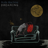 Rude Machine - Dreaming (Explicit)