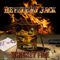 Reverend Jack - Whiskey Fire