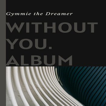 Gymmie the Dreamer - Without You