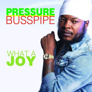 Pressure Busspipe - What A Joy