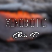 Chris T. - Xenobiotic