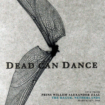 Dead Can Dance - Live from Prins Willem Alexander zaal, the Hague, Netherlands. March 12th, 2005