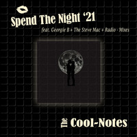 The Cool Notes - Spend the Night (The Remixes)