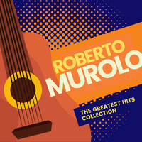 Roberto Murolo - The Greatest Hits Collection