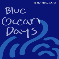 Ken Kurland - Blue Ocean Days