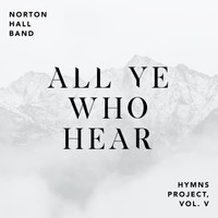 Norton Hall Band - All Ye Who Hear