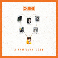 Shaded - A Familiar Love