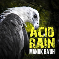 Acid Rain - Manuk Ba'uh