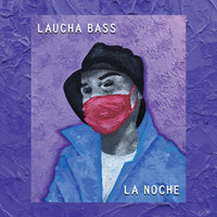 Laucha Bass - La Noche (Explicit)