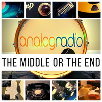 Analog Radio - The Middle or the End (Explicit)