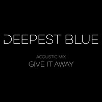 Deepest Blue - Give It Away (Acoustic)