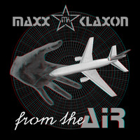 Maxx Klaxon - From the Air