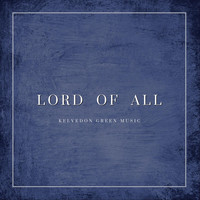 Kelvedon Green Music - Lord of All
