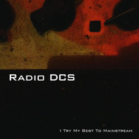 Radio DCS - I Try My Best to Mainstream