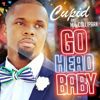 Cupid - Go Head Baby