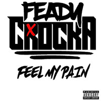 Feady Crocka - Feel My Pain (Explicit)