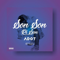 ADOT - Son Son Ri Son (Explicit)