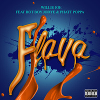 Willie Joe - Flava (feat. Hotboy Jodye & Phat Poppa) (Explicit)