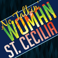 St. Cecilia - No Talkin' Woman - Single