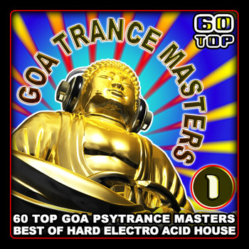 Goa Doc - Goa Trance Masters v.1: 60 Top Goa Psytrance Masters (Best of Hard Electro Acid House)