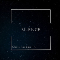 Chris Jordan Jr. - SILENCE