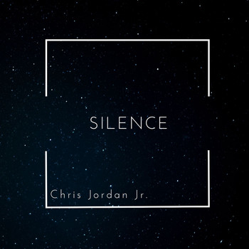 Chris Jordan Jr. - SILENCE