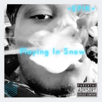 Epik - Playing in Snow (Explicit)