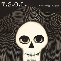 T.S.O.L. - Mississippi Nights (Live 1986)