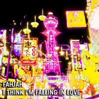 Fahjah - I Think I'm Falling In Love