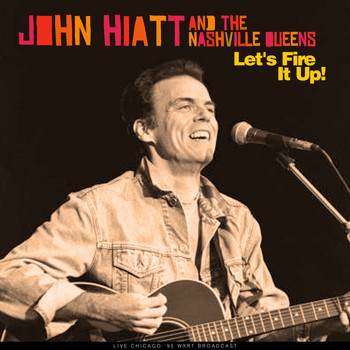 John Hiatt - Let's Fire It Up! (Live '95)