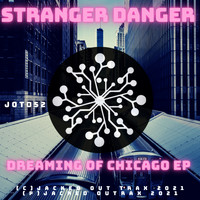 Stranger Danger - Dreaming Of Chicago EP