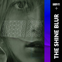The Shine Blur - Better Now