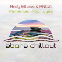 Andy Elliass & ARCZI - Remember Your Eyes