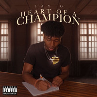 Jay G - Heart of a Champion (Explicit)