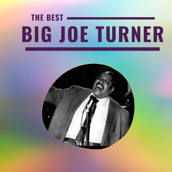 Big Joe Turner - Big Joe Turner - The Best
