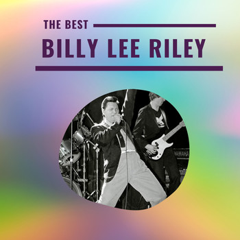 Billy Lee Riley - Billy Lee Riley - The Best