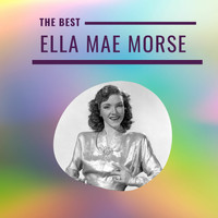 Ella Mae Morse - Ella Mae Morse - The Best